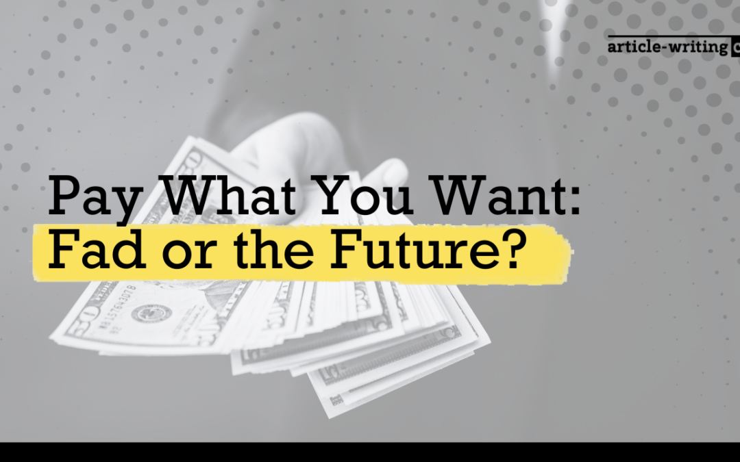 Pay What You Want: Fad or the Future?