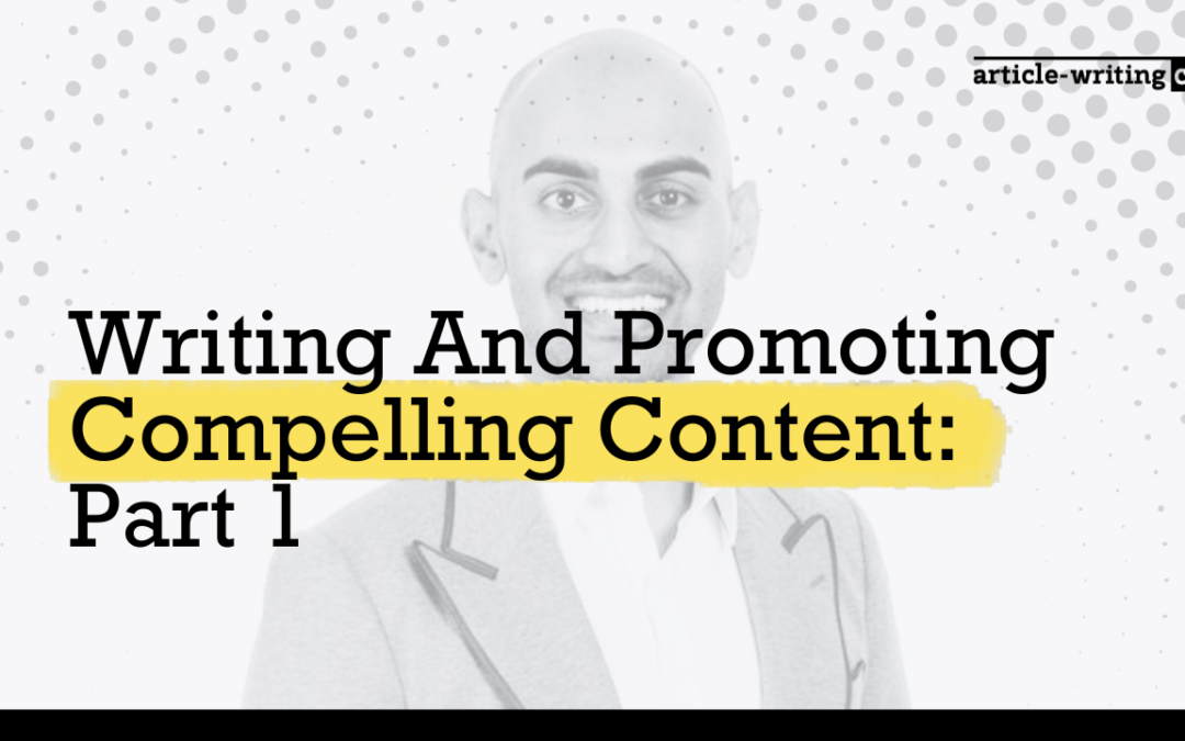 Writing And Promoting Compelling Content According To Neil Patel: Part 1