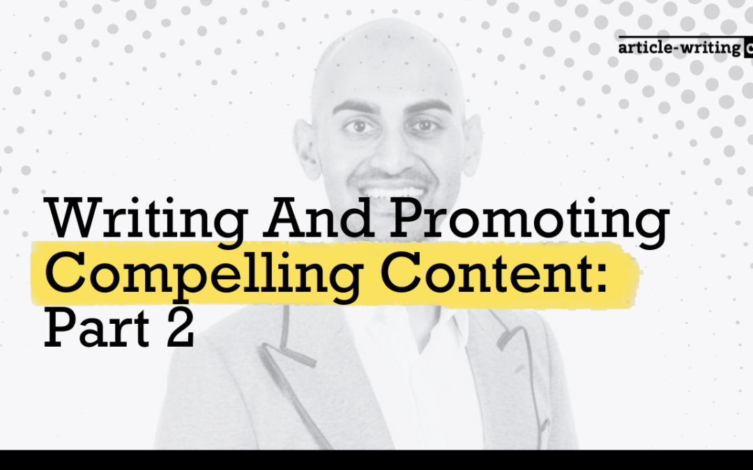Writing And Promoting Compelling Content According To Neil Patel: Part 2