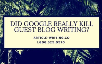 Did Google Really Kill Guest Blog Writing?