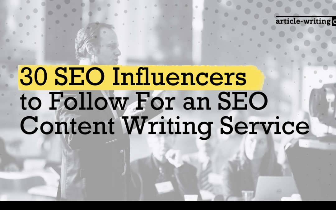 30 SEO Influencers to Follow For an SEO Content Writing Service