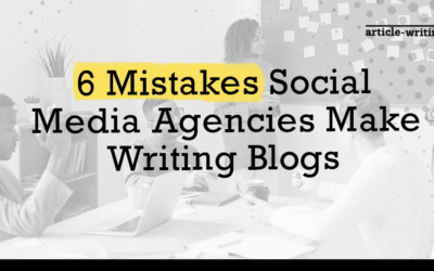 6 Mistakes Social Media Agencies Make Writing Blogs