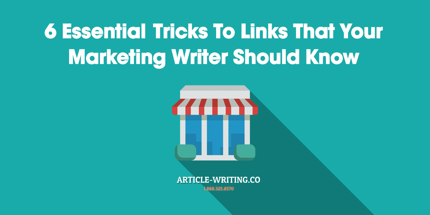 https://www.article-writing.co/wp-content/uploads/2017/05/6-Essential-Tricks-To-Links-That-Your-Marketing-Writer-Should-Know.png