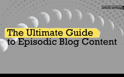 The Ultimate Guide to Episodic Blog Content