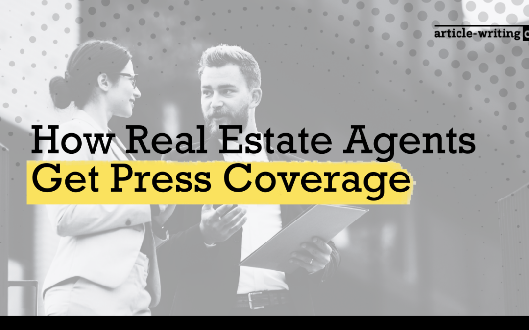 How Real Estate Agents Get Press Coverage