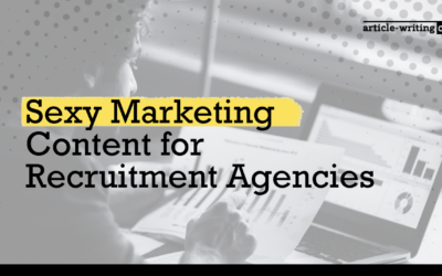 Sexy Marketing Content for Recruitment Agencies