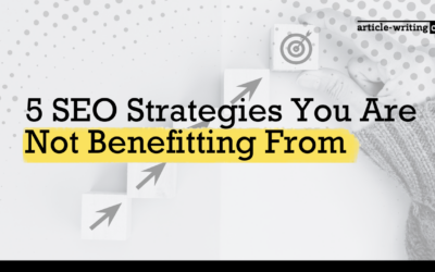 5 SEO Strategies You Are Not Benefitting From