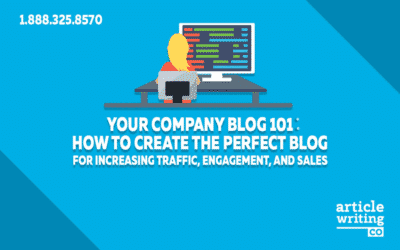 How to Write My Company Blog 101: How to Create the Perfect Blog for Increasing Traffic, Engagement, and Sales