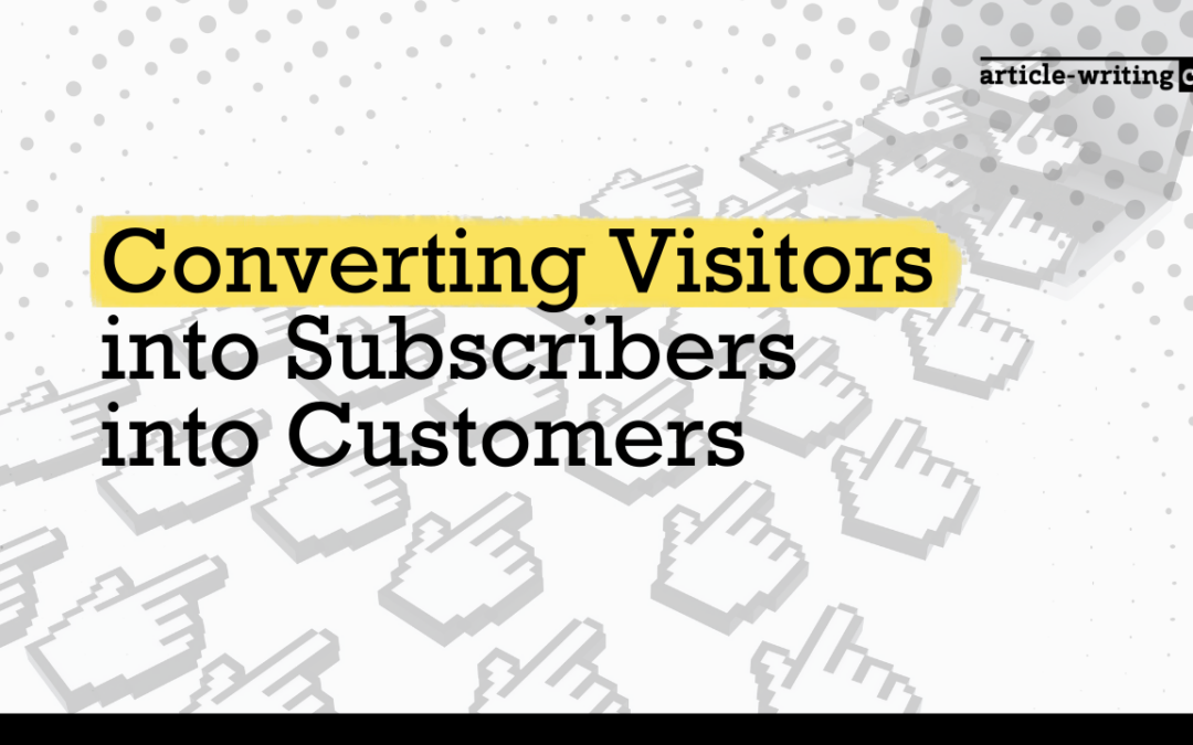 Converting Visitors into Subscribers into Customers