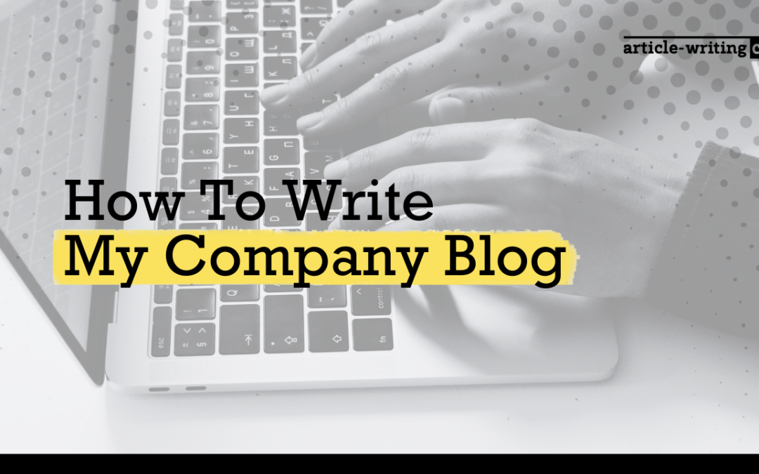 How To Write My Company Blog