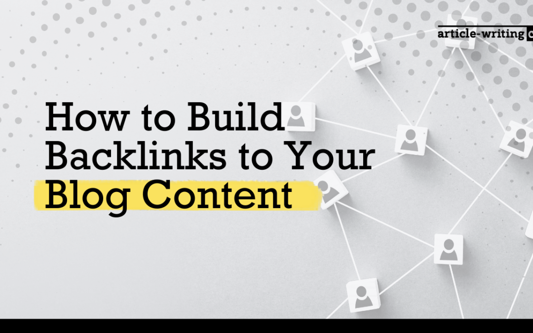 How to Build Backlinks to Your Blog Content