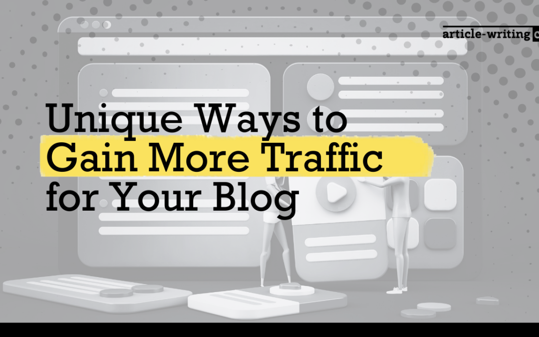 Unique Ways to Gain More Traffic for Your Blog