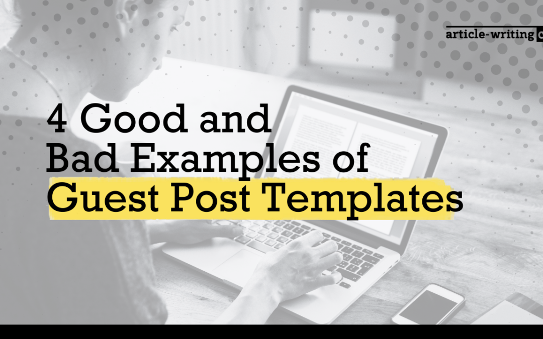 4 Good and Bad Examples of Guest Post Templates