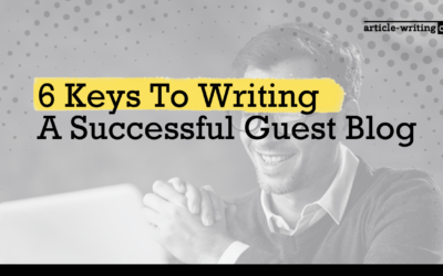 6 Keys To Writing A Successful Guest Blog