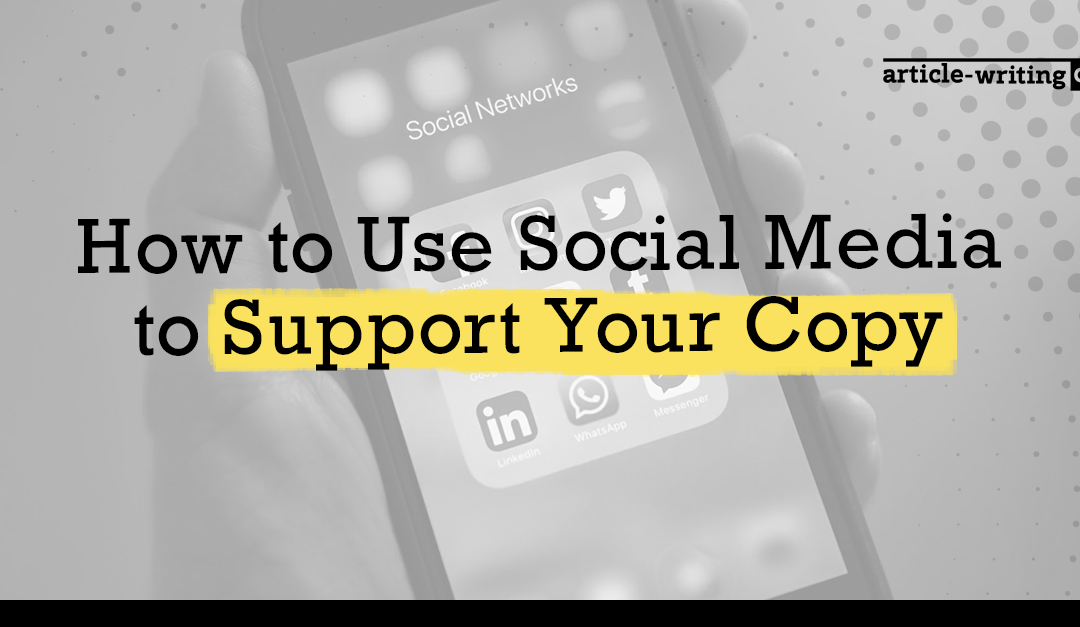 How to Use Social Media to Support Your Copy