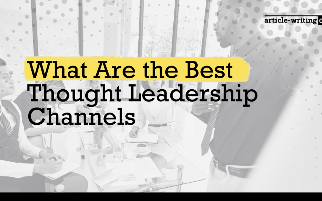 What Are the Best Thought Leadership Channels