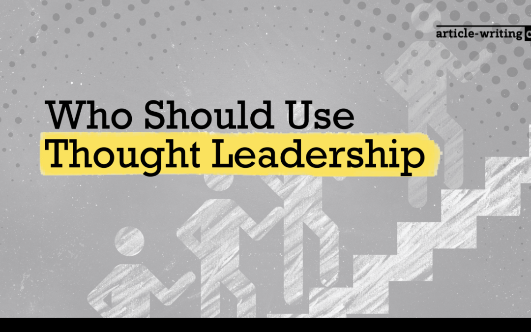 Who Should Use Thought Leadership