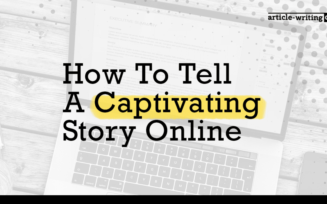 10 Storytelling Tips: How To Tell A Captivating Story Online