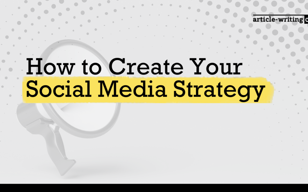 How to Create Your Social Media Strategy