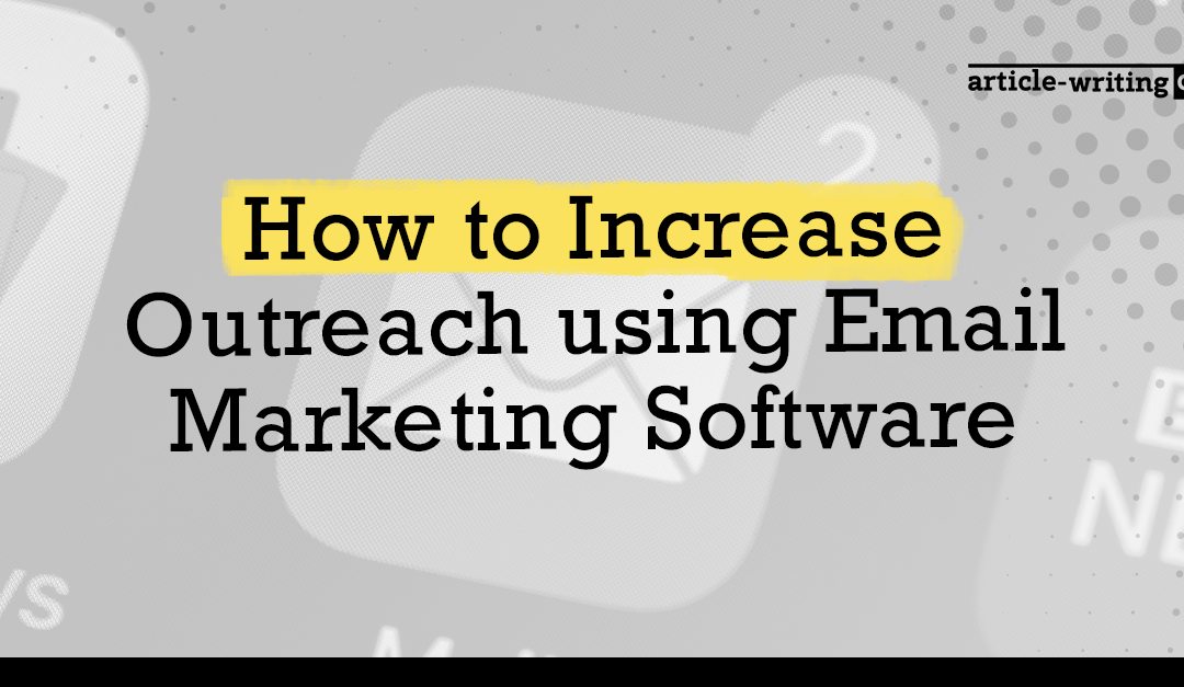 How to Increase Outreach using Email Marketing Software