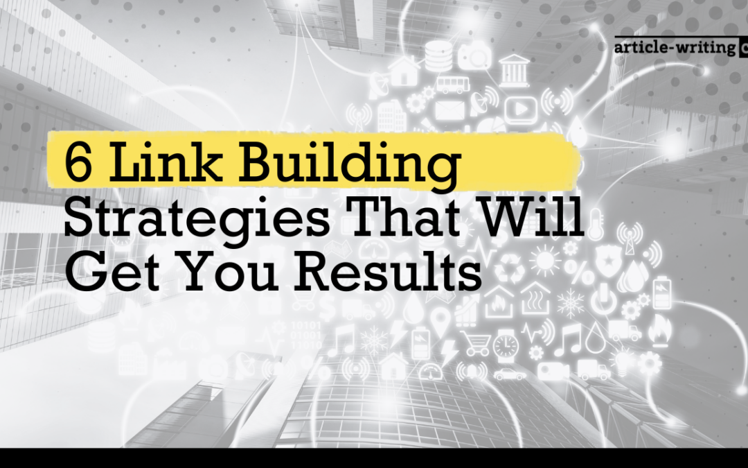 6 Link Building Strategies That Will Get You Results in 2024