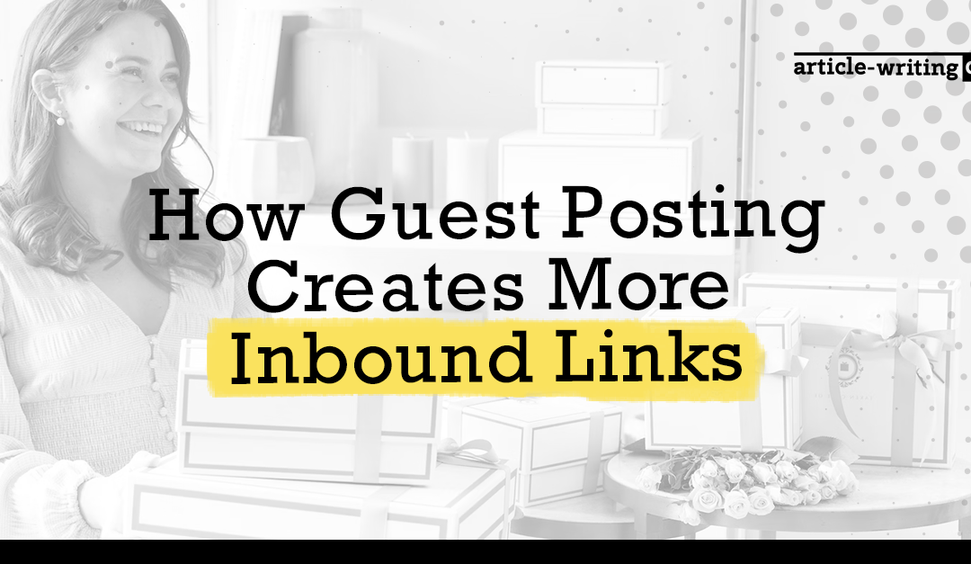 How Guest Posting Creates More Inbound Links