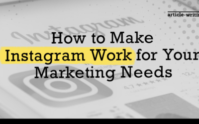 How to Make Instagram Work for Your Marketing Needs