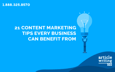 21 Content Marketing Tips Every Business Can Benefit From