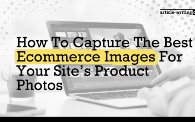 How To Capture The Best Ecommerce Images For Your Site’s Product Photos