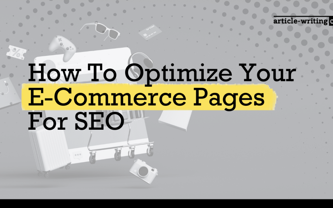 How To Optimize Your E-Commerce Pages For SEO