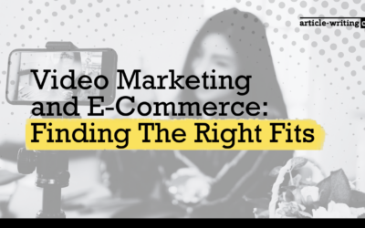 Video Marketing and E-Commerce: Finding The Right Fits