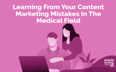 Learning From Your Content Marketing Mistakes In The Medical Field