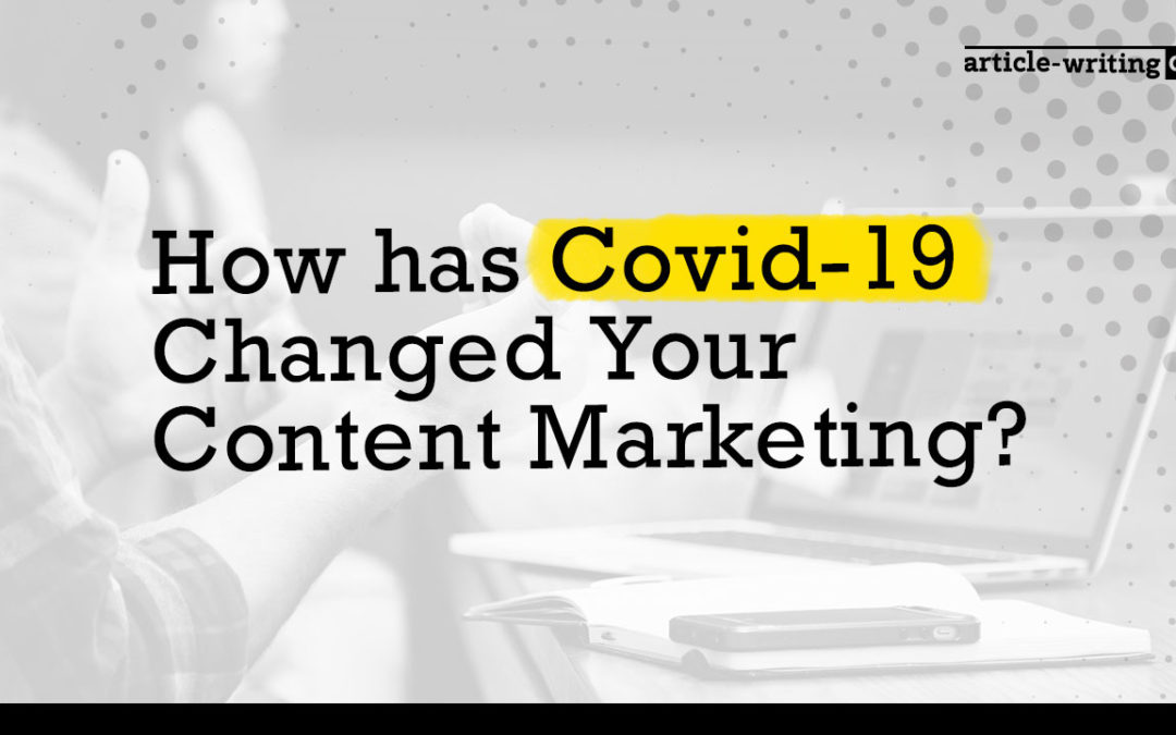 How Has Covid-19 Changed Content Marketing?
