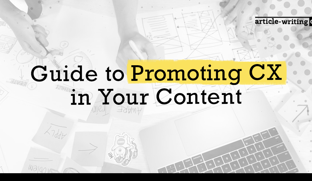 Guide to Promoting CX in Your Content