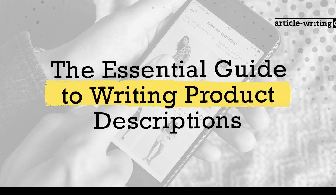 The Essential Guide to Writing Product Descriptions