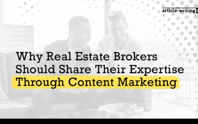 Why Real Estate Brokers Should Share Their Expertise Through Content Marketing