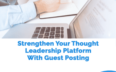 Strengthen Your Thought Leadership Platform With Guest Posting