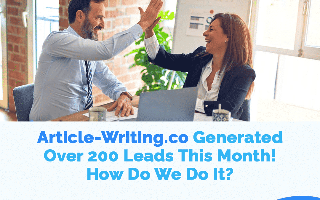 Article-Writing.co Generated Hundreds of Leads in Just One Month! How Do We Do It?