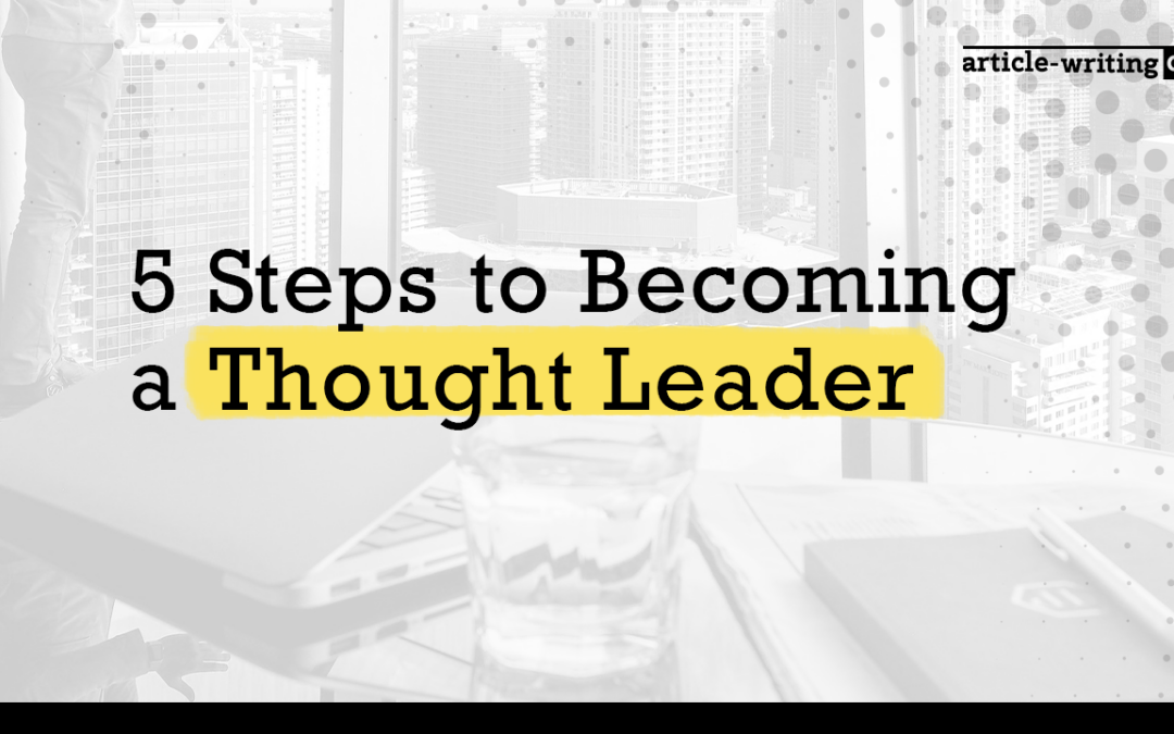 5 Steps to Becoming a Thought Leader