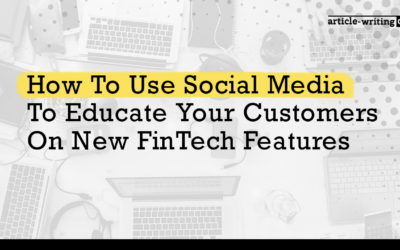 How to Use Social Media to Educate Your Customers on New FinTech Features