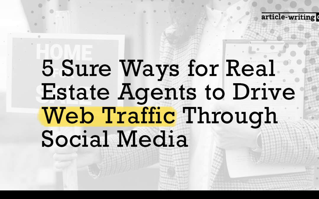 5 Sure Ways for Real Estate Agents to Drive Web Traffic Through Social Media
