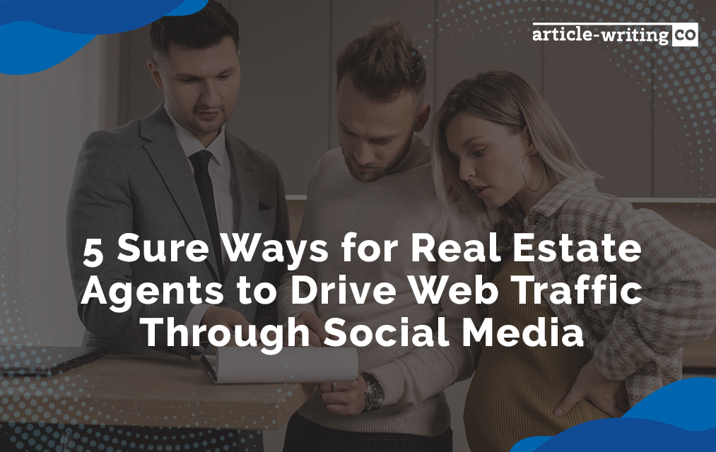 5 Sure Ways for Real Estate Agents to Drive Web Traffic Through Social Media