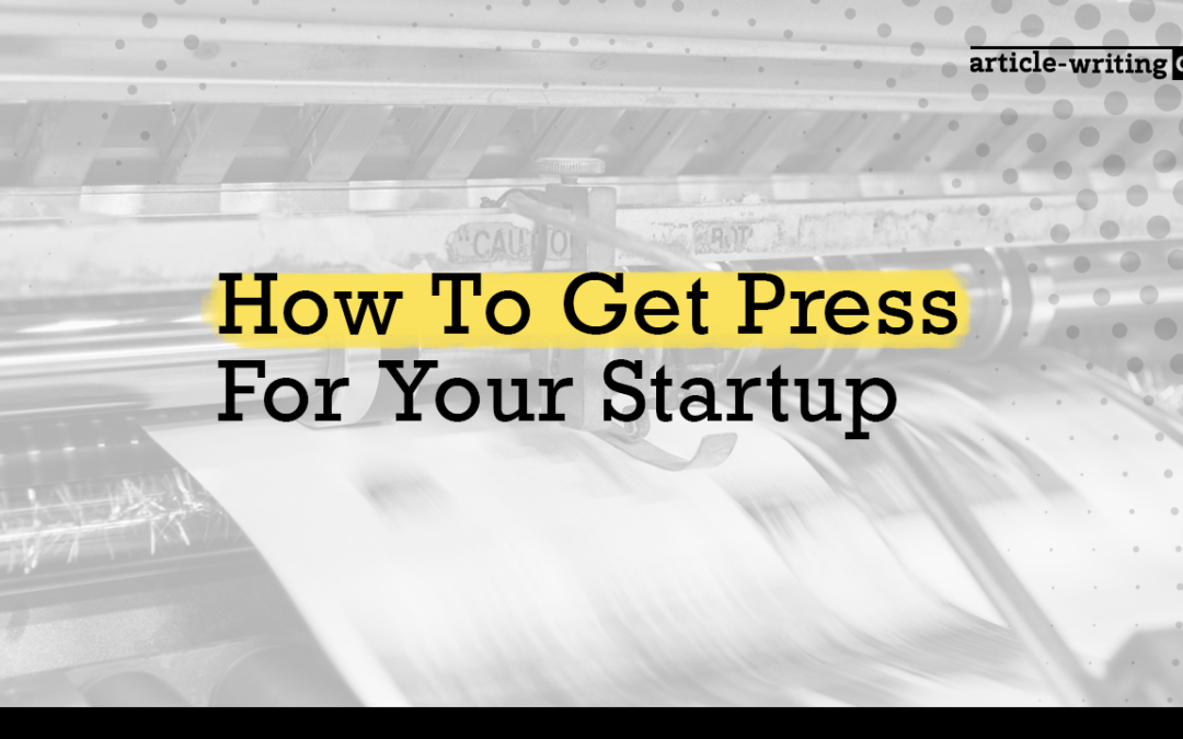 How To Get Press For Your Startup