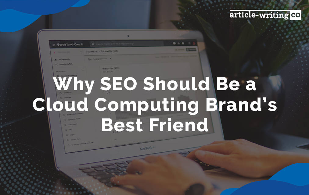 Why SEO Should Be a Cloud Computing Brand’s Best Friend