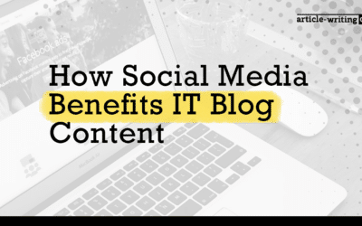 How Social Media Benefits IT Blog Content