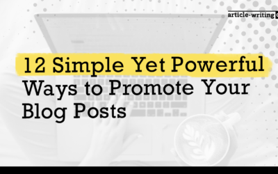 12 Simple Yet Powerful Ways to Promote Your Blog Posts