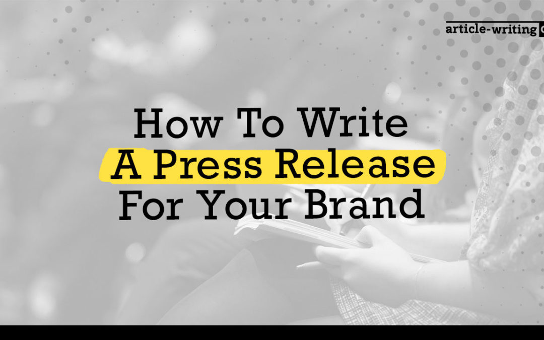 How To Write A Press Release For Your Brand