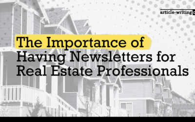 The Importance of Having Newsletters for Real Estate Professionals