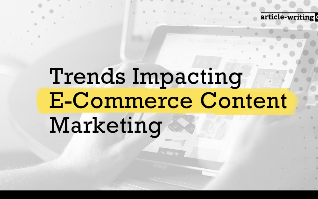 15 Trends Impacting E-Commerce Content Marketing in 2023