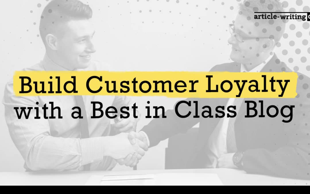 How to Build Customer Loyalty with a Blog